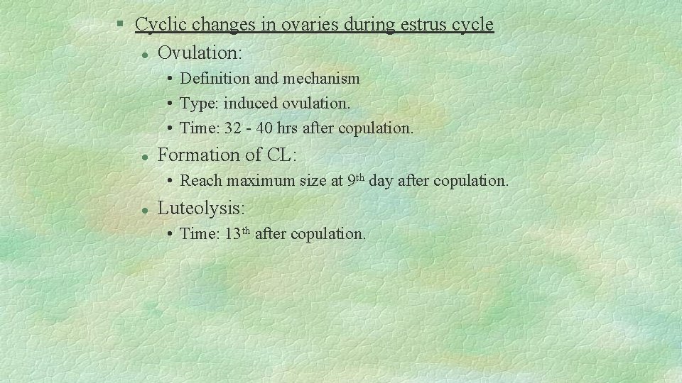 § Cyclic changes in ovaries during estrus cycle l Ovulation: • Definition and mechanism