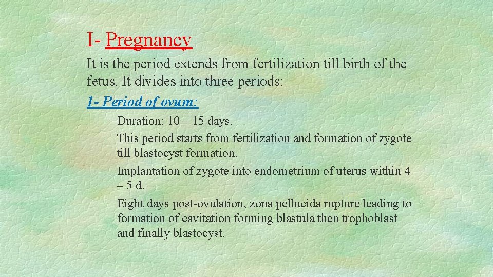 I- Pregnancy It is the period extends from fertilization till birth of the fetus.