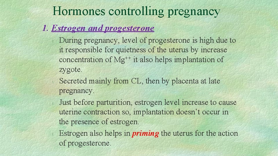 Hormones controlling pregnancy 1. Estrogen and progesterone l l During pregnancy, level of progesterone