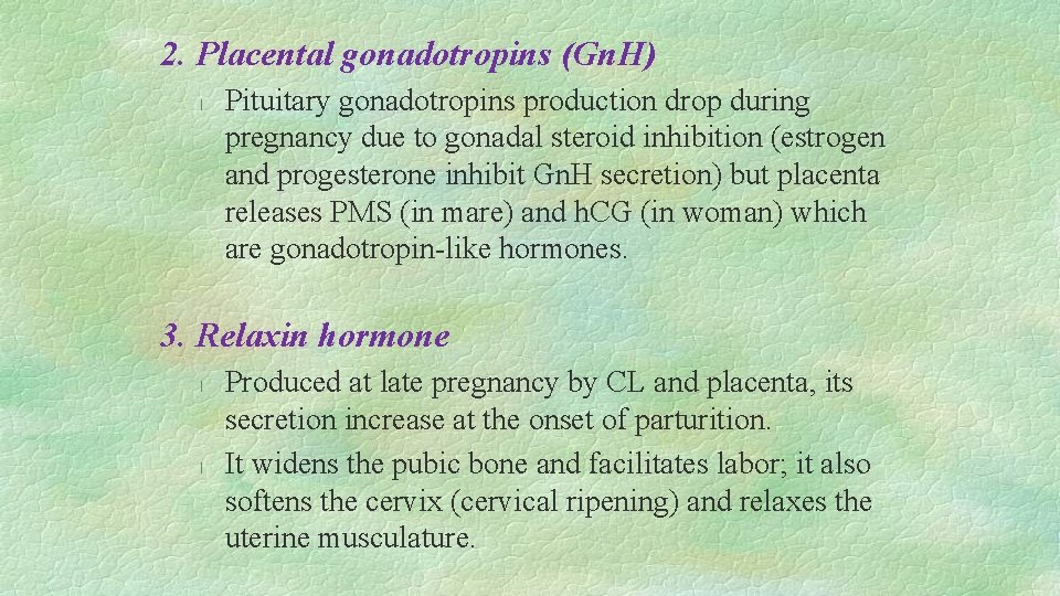 2. Placental gonadotropins (Gn. H) l Pituitary gonadotropins production drop during pregnancy due to