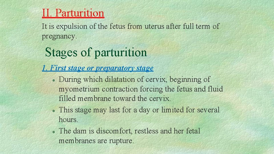 II. Parturition It is expulsion of the fetus from uterus after full term of