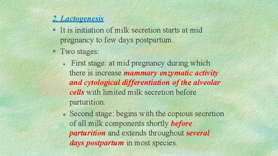 2. Lactogenesis § It is initiation of milk secretion starts at mid pregnancy to