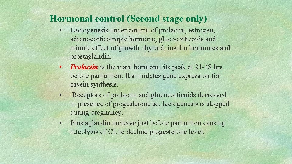 Hormonal control (Second stage only) • • Lactogenesis under control of prolactin, estrogen, adrenocorticotropic