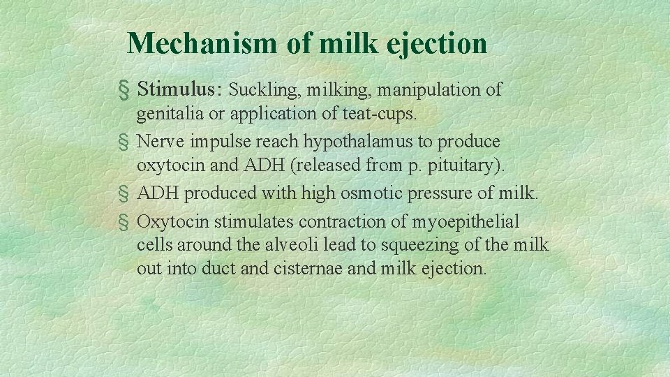 Mechanism of milk ejection § Stimulus: Suckling, milking, manipulation of genitalia or application of