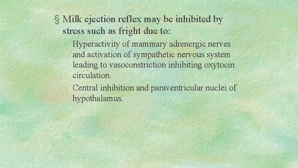 § Milk ejection reflex may be inhibited by stress such as fright due to: