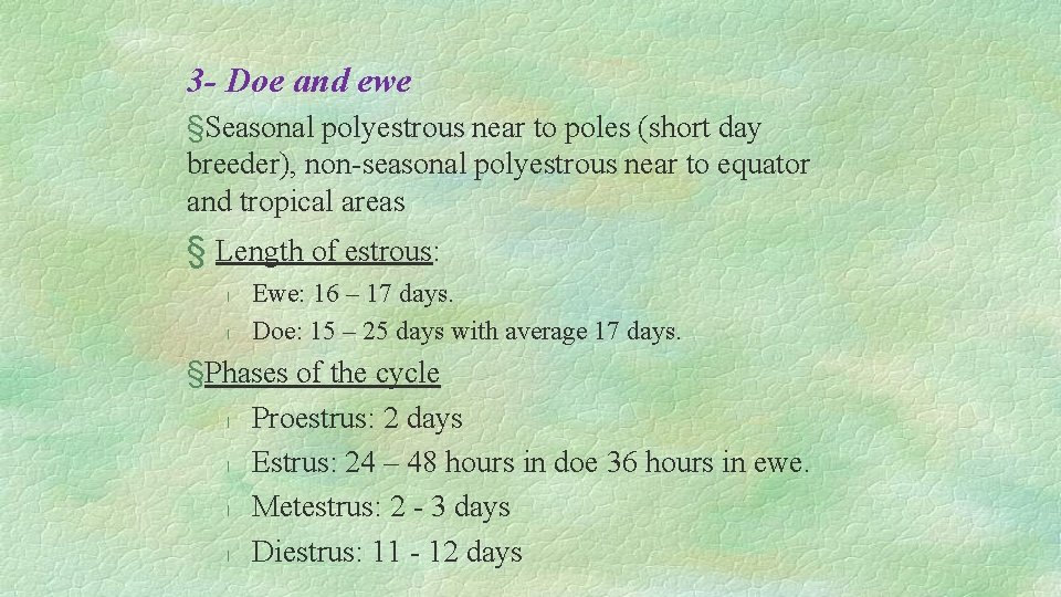 3 - Doe and ewe §Seasonal polyestrous near to poles (short day breeder), non-seasonal