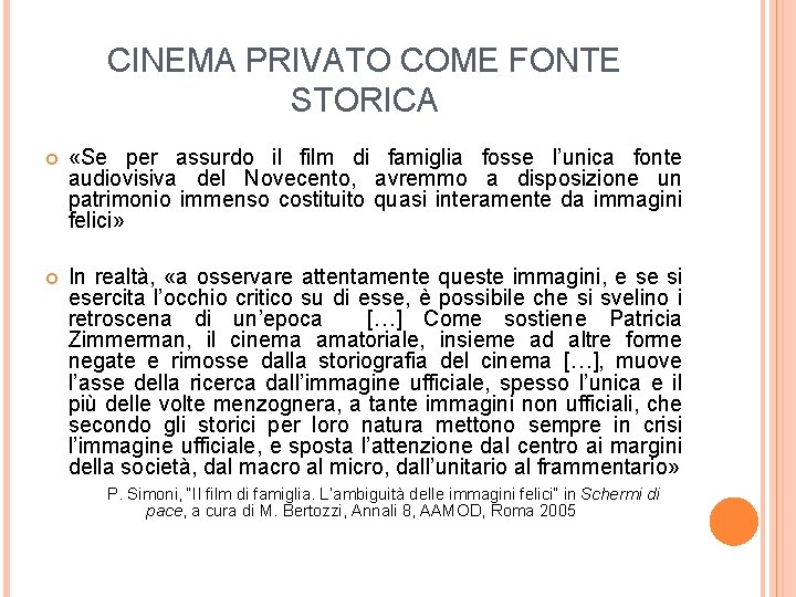 CINEMA PRIVATO COME FONTE STORICA «Se per assurdo il film di famiglia fosse l’unica