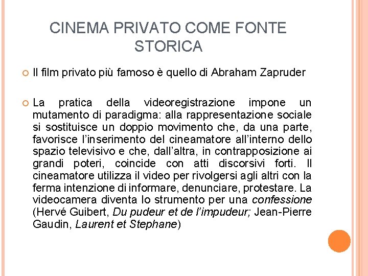 CINEMA PRIVATO COME FONTE STORICA Il film privato più famoso è quello di Abraham