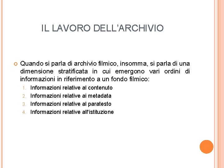 IL LAVORO DELL’ARCHIVIO Quando si parla di archivio filmico, insomma, si parla di una