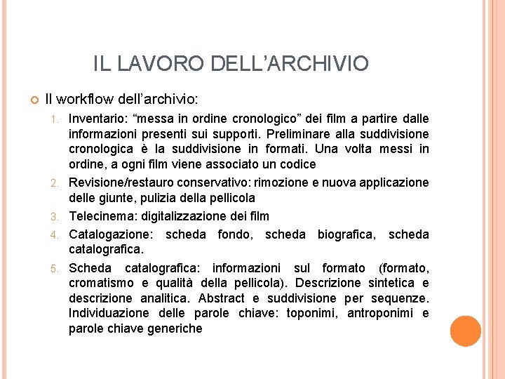 IL LAVORO DELL’ARCHIVIO Il workflow dell’archivio: 1. 2. 3. 4. 5. Inventario: “messa in