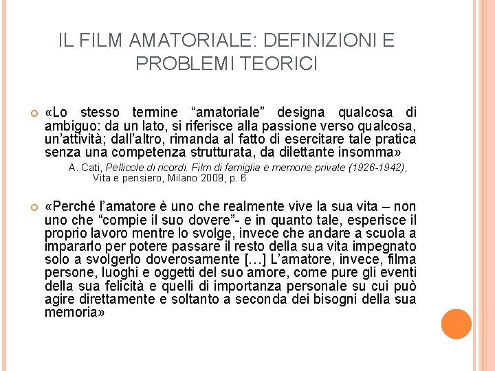 IL FILM AMATORIALE: DEFINIZIONI E PROBLEMI TEORICI «Lo stesso termine “amatoriale” designa qualcosa di