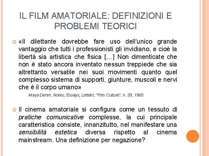 IL FILM AMATORIALE: DEFINIZIONI E PROBLEMI TEORICI «Il dilettante dovrebbe fare uso dell’unico grande