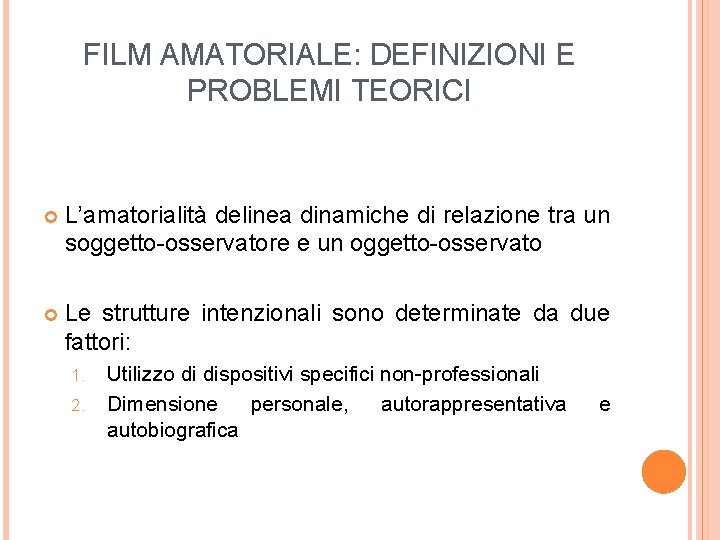 FILM AMATORIALE: DEFINIZIONI E PROBLEMI TEORICI L’amatorialità delinea dinamiche di relazione tra un soggetto-osservatore