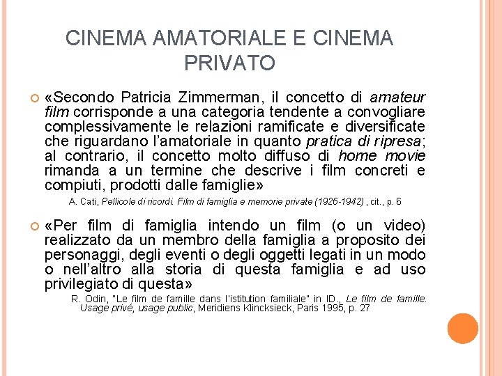 CINEMA AMATORIALE E CINEMA PRIVATO «Secondo Patricia Zimmerman, il concetto di amateur film corrisponde