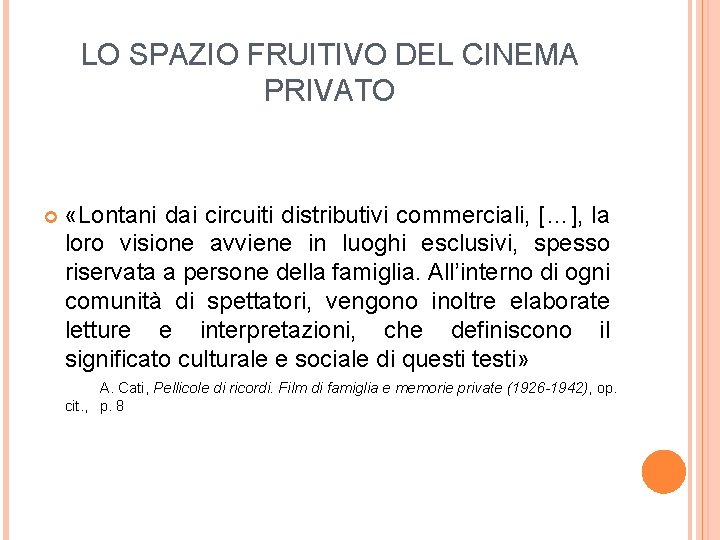 LO SPAZIO FRUITIVO DEL CINEMA PRIVATO «Lontani dai circuiti distributivi commerciali, […], la loro