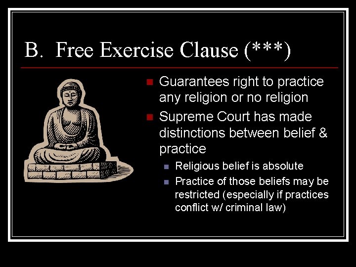 B. Free Exercise Clause (***) n n Guarantees right to practice any religion or