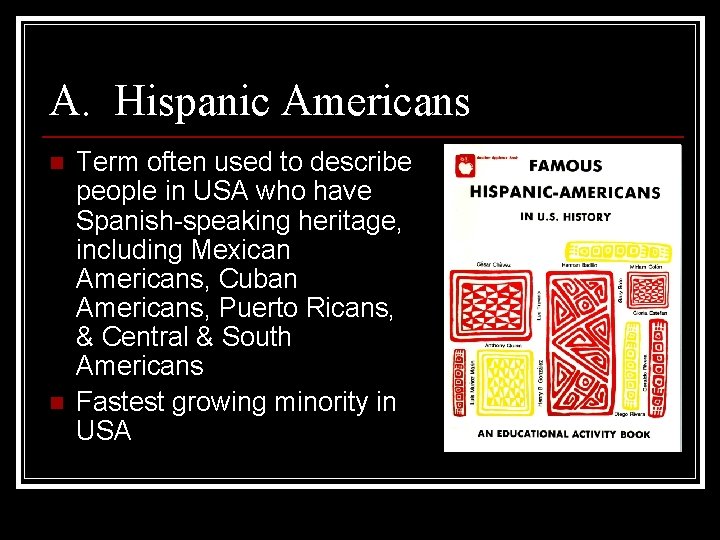 A. Hispanic Americans n n Term often used to describe people in USA who