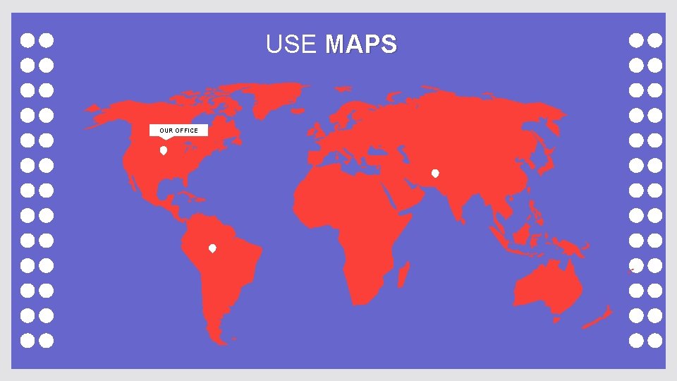 USE MAPS OUR OFFICE 