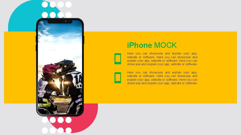 i. Phone MOCK Here you can showcase and explain your app, website or software.