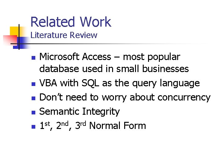 Related Work Literature Review n n n Microsoft Access – most popular database used