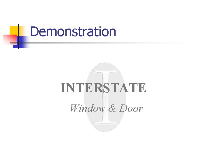 Demonstration INTERSTATE Window & Door 