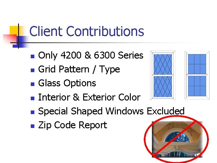 Client Contributions n n n Only 4200 & 6300 Series Grid Pattern / Type