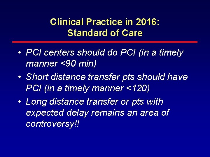 Clinical Practice in 2016: Standard of Care • PCI centers should do PCI (in