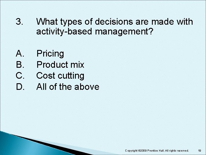 3. What types of decisions are made with activity-based management? A. B. C. D.