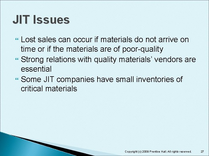 JIT Issues Lost sales can occur if materials do not arrive on time or