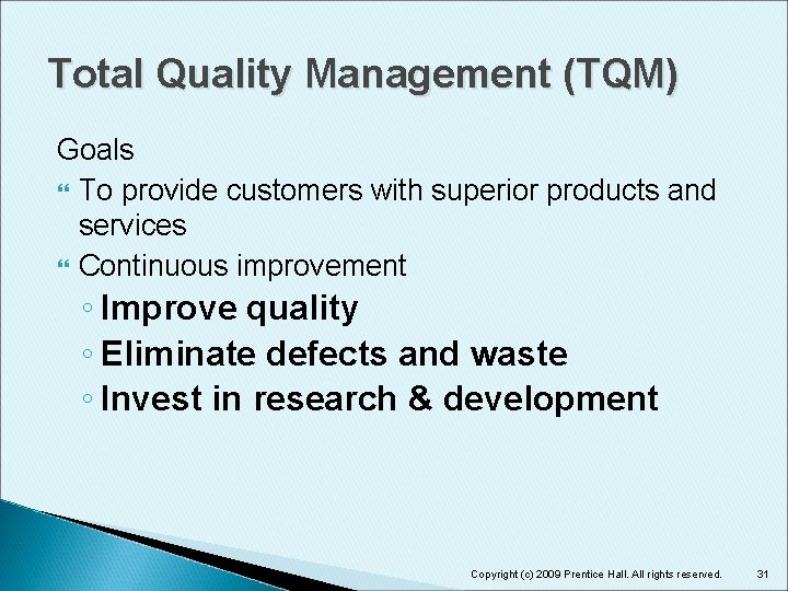 Total Quality Management (TQM) Goals To provide customers with superior products and services Continuous