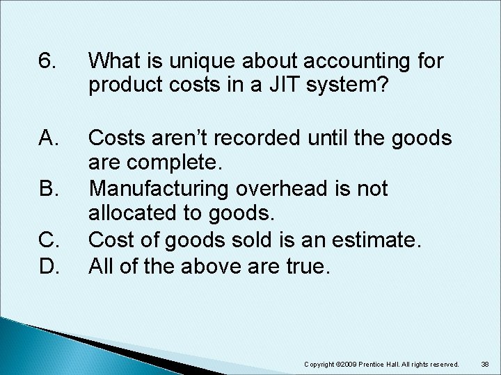 6. What is unique about accounting for product costs in a JIT system? A.