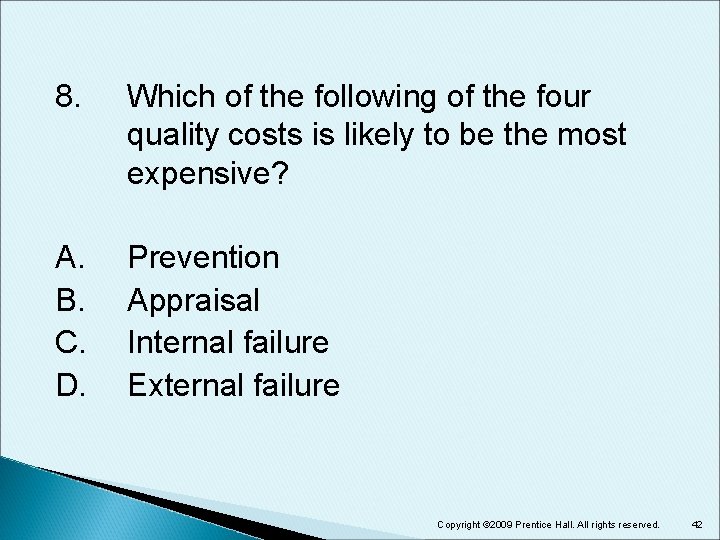 8. Which of the following of the four quality costs is likely to be