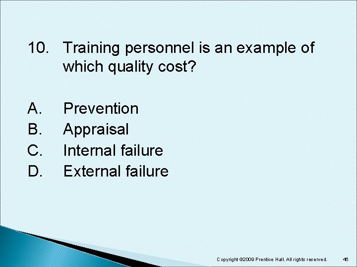 10. Training personnel is an example of which quality cost? A. B. C. D.