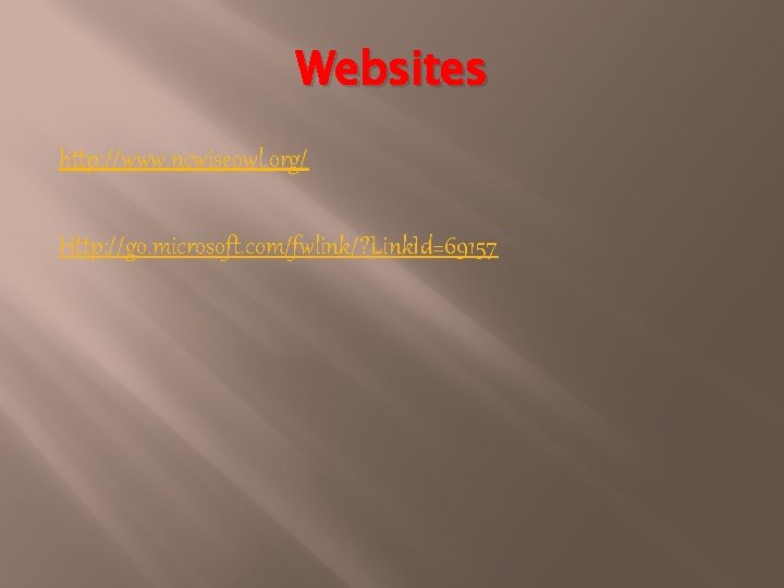 Websites http: //www. ncwiseowl. org/ Http: //go. microsoft. com/fwlink/? Link. Id=69157 