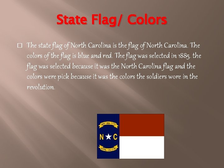 State Flag/ Colors � The state flag of North Carolina is the flag of