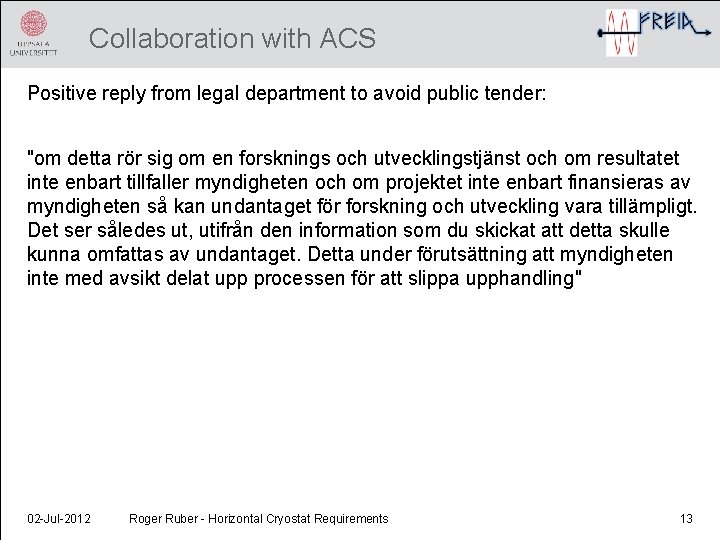 Collaboration with ACS Positive reply from legal department to avoid public tender: "om detta