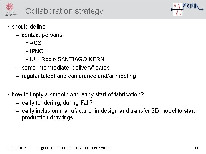 Collaboration strategy • should define – contact persons • ACS • IPNO • UU: