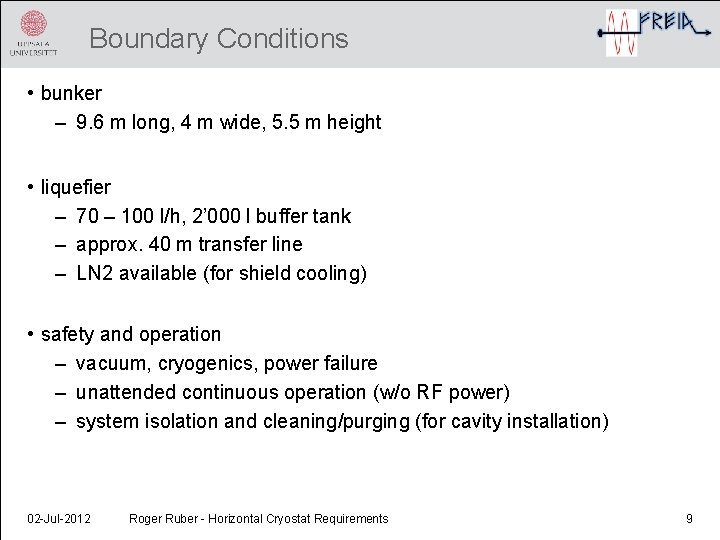 Boundary Conditions • bunker – 9. 6 m long, 4 m wide, 5. 5