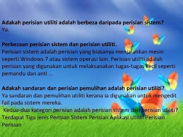 Adakah perisian utiliti adalah berbeza daripada perisian sistem? Ya. Perbezaan perisian sistem dan perisian