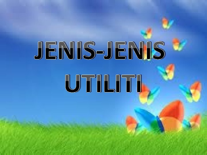 JENIS-JENIS UTILITI 