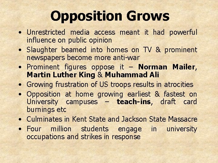 Opposition Grows • Unrestricted media access meant it had powerful influence on public opinion