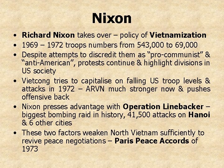 Nixon • Richard Nixon takes over – policy of Vietnamization • 1969 – 1972