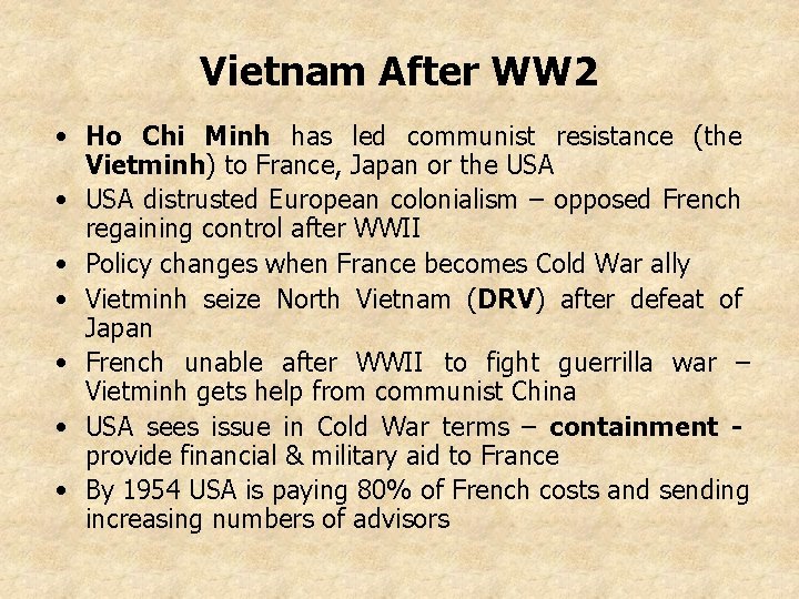 Vietnam After WW 2 • Ho Chi Minh has led communist resistance (the Vietminh)