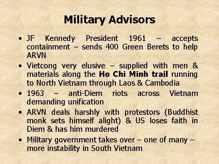 Military Advisors • JF Kennedy President 1961 – accepts containment – sends 400 Green