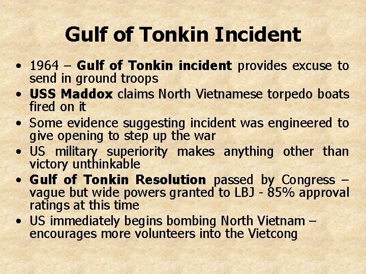 Gulf of Tonkin Incident • 1964 – Gulf of Tonkin incident provides excuse to