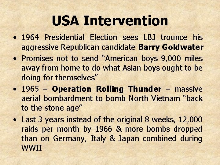 USA Intervention • 1964 Presidential Election sees LBJ trounce his aggressive Republican candidate Barry