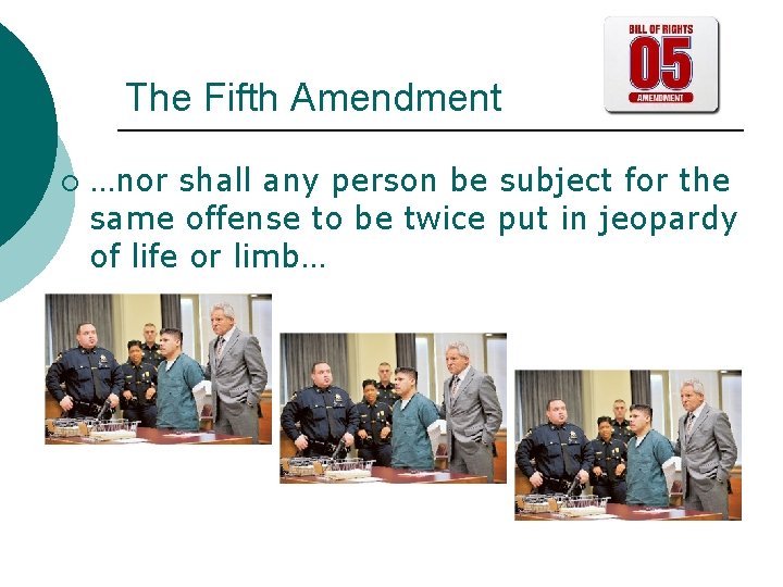 The Fifth Amendment ¡ …nor shall any person be subject for the same offense