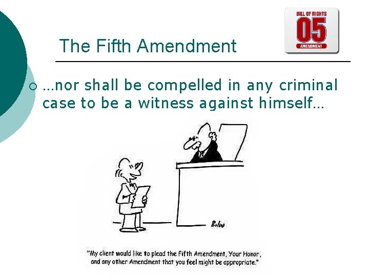 The Fifth Amendment ¡ …nor shall be compelled in any criminal case to be