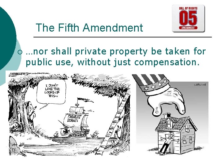 The Fifth Amendment ¡ …nor shall private property be taken for public use, without