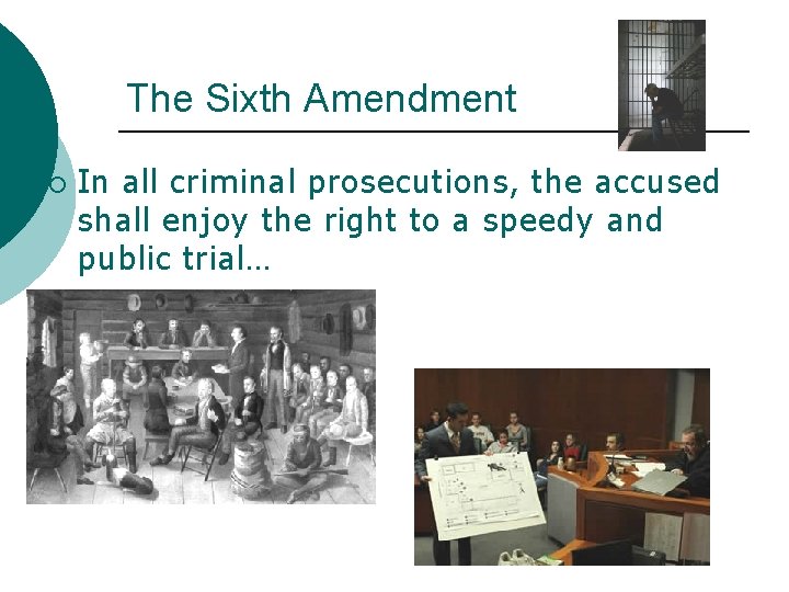 The Sixth Amendment ¡ In all criminal prosecutions, the accused shall enjoy the right